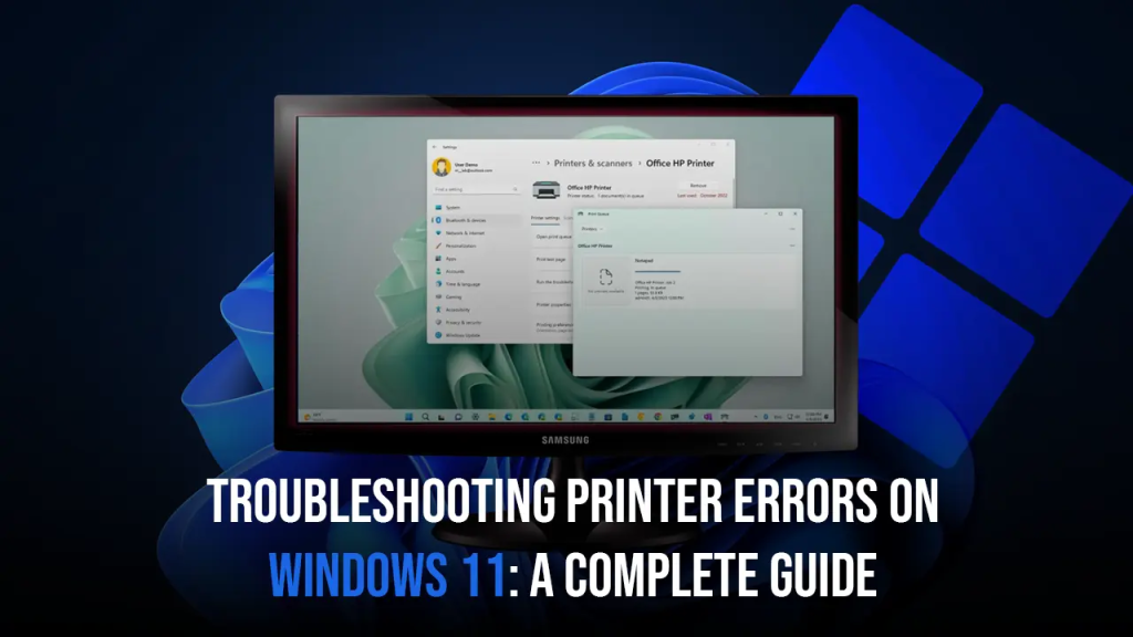 Troubleshooting Printer Errors on Windows 11: A Complete Guide